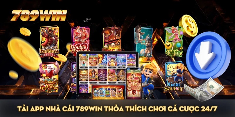 Tải App 789WIN – Chơi game mọi lúc mọi nơi trên điện thoại
